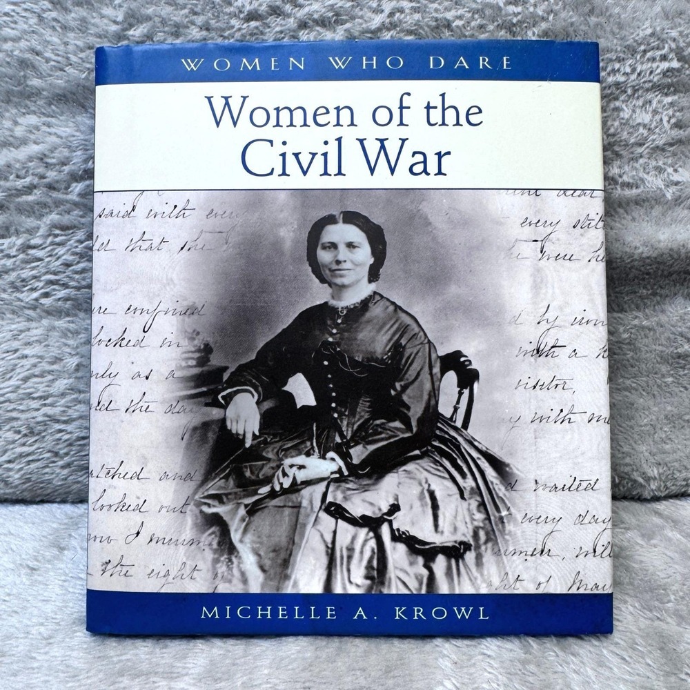 Women of the Civil War Michelle A Krowl Women Who Dare Hardcover Book 2006‎